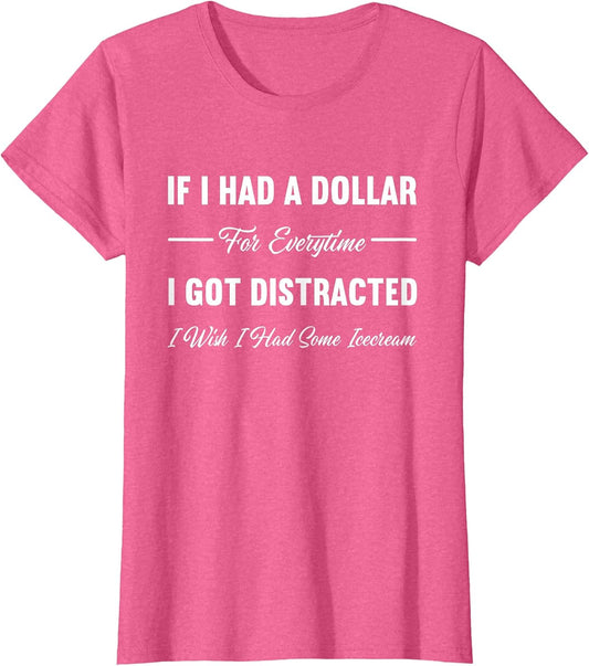 If I Had A Dollar For Everytime I Got Distracted