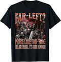 Far Left? More Like Farting Funny Hard Skeleton Meme Bootleg T-Shirt