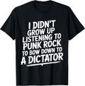 I Didn't Grow Up Listening to Punk Rock Tee