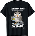I'm not Old I just Need Some WD-40 and a Little Duct Tape T-Shirt
