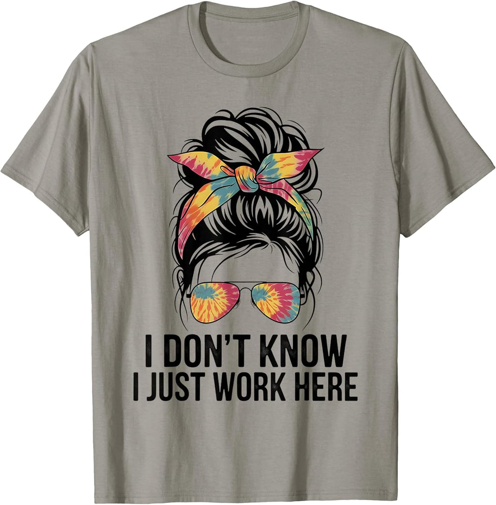 I Don't Know I Just Work Here Shirt Funny Quotes.