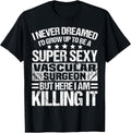 Cool Vascular Surgeon Humor Quote Merch