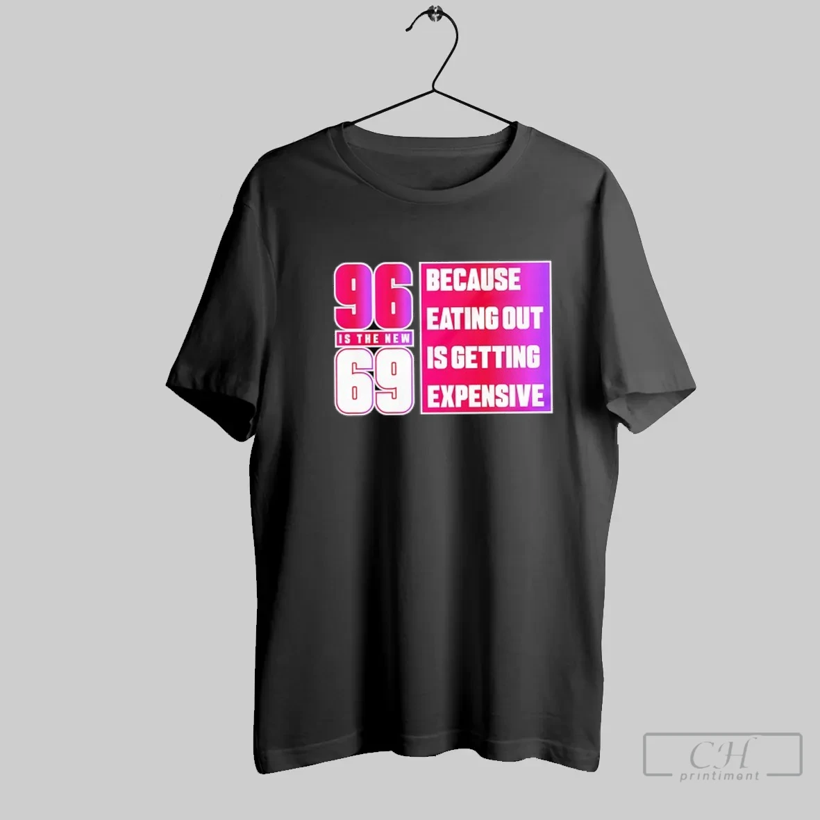96 Is The New 69 Because Eating Out Is Getting Expensive T Shirt