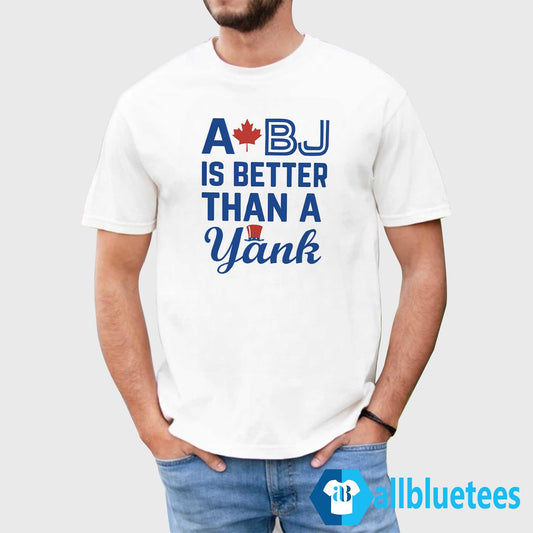 A BJ Is Better Than A Yank Shirt