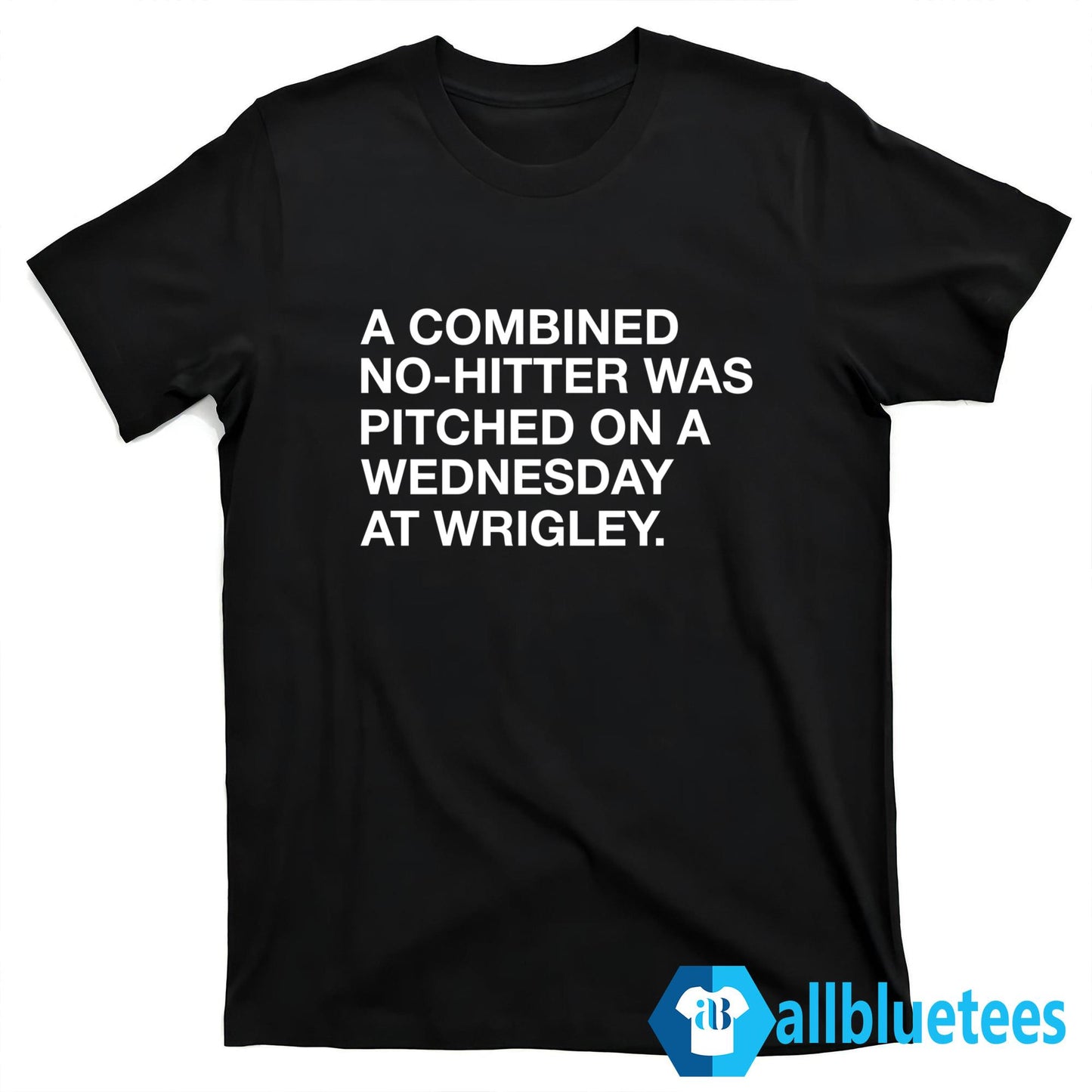 A Combined No-Hitter Was Pitched On A Wednesday At Wrigley Shirt