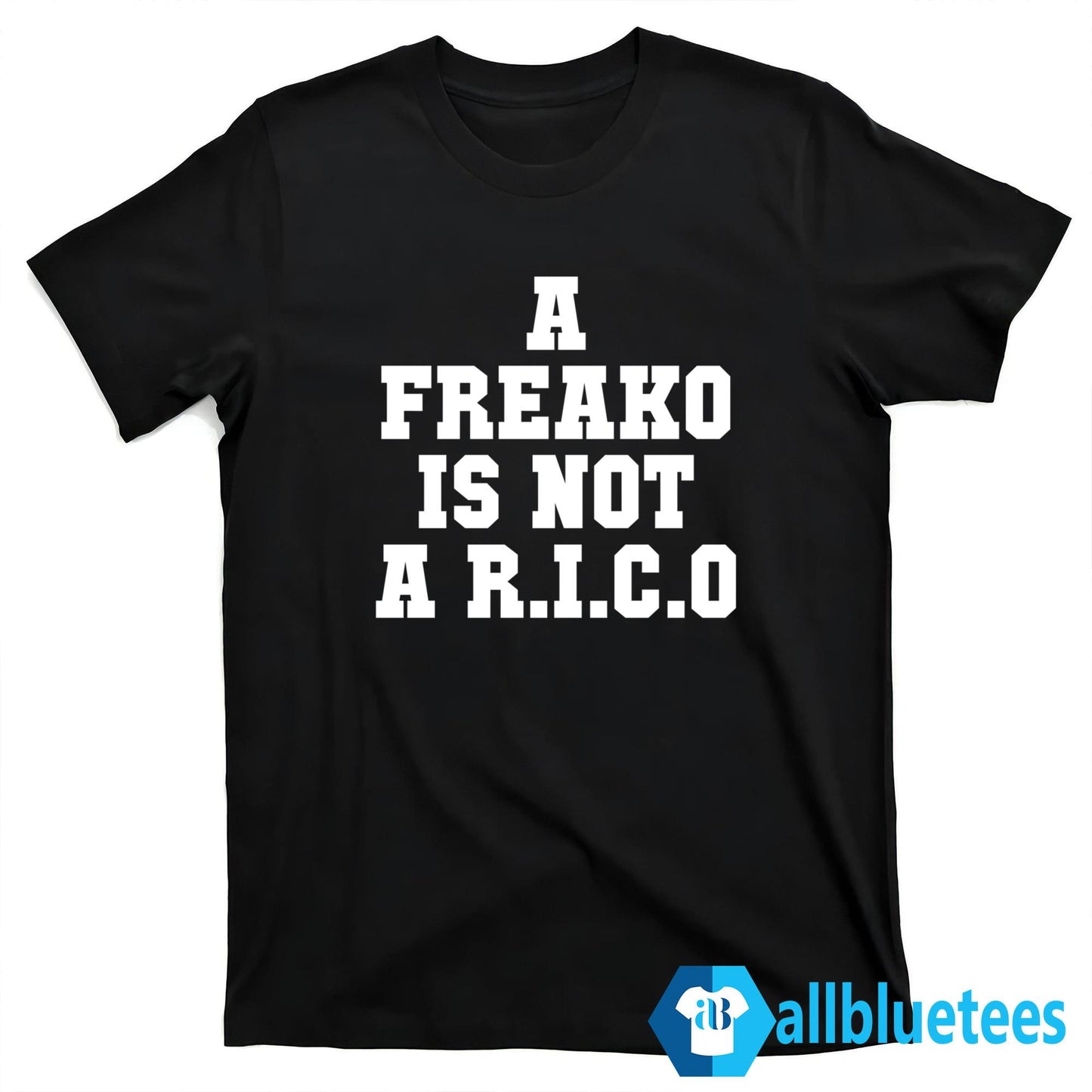 A Freako Is Not A Rico Shirt