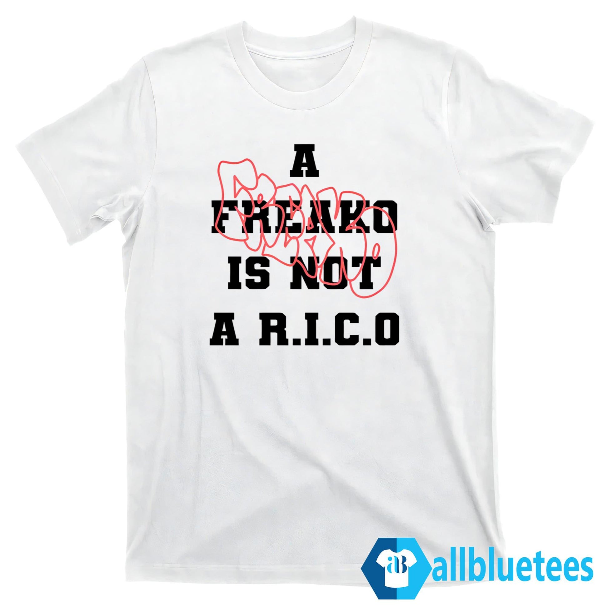 A Freako Is Not A Rico T-Shirt
