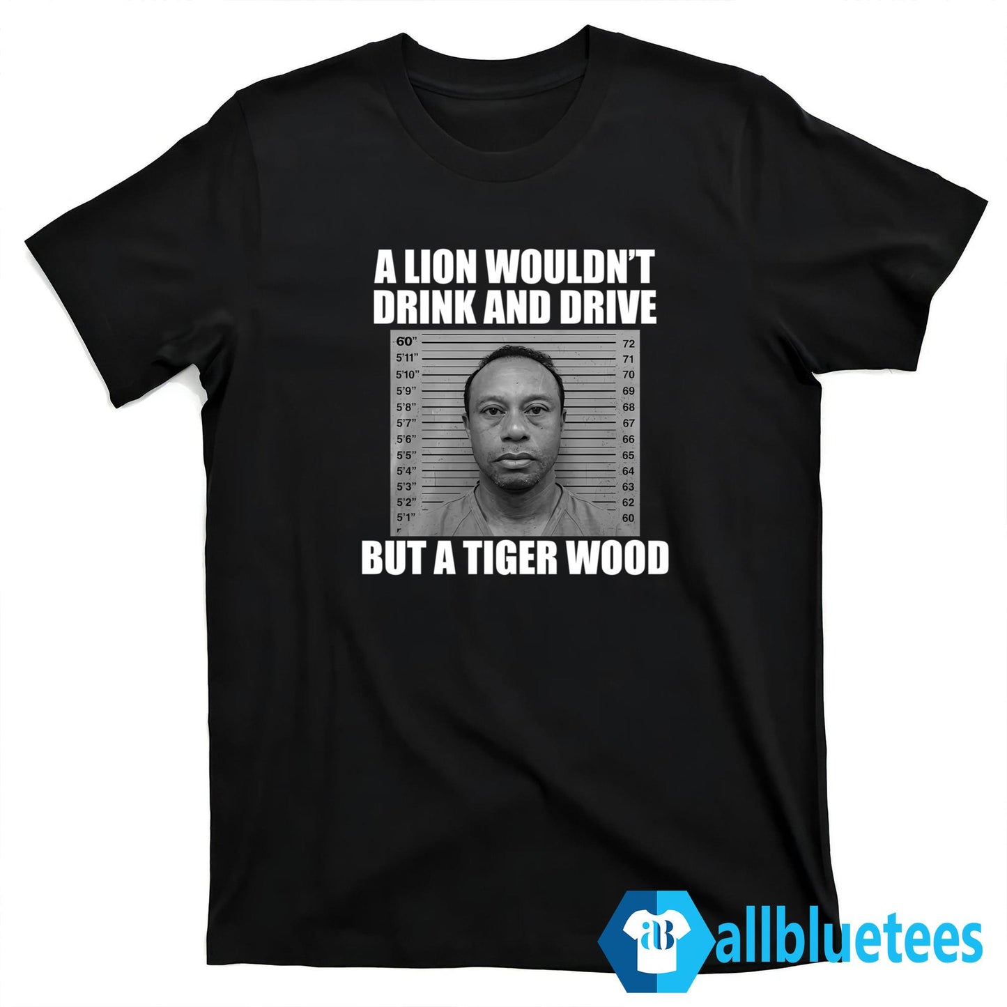A Lion Wouldn’t Drink And Drive But A Tiger Wood Shirt