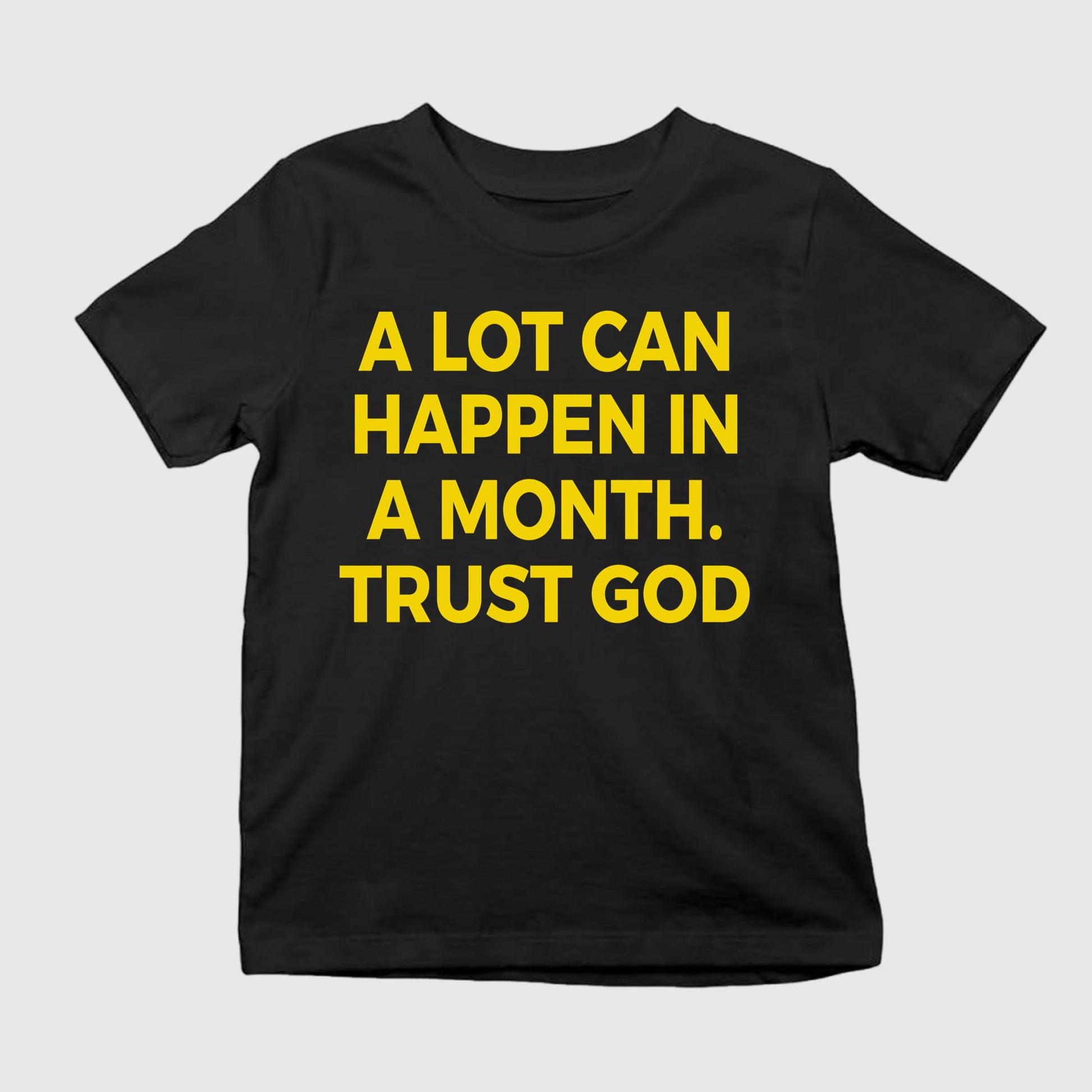 A Lot Can Happen In A Month Trust God Shirt