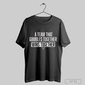 A Team That Gambles Together Wins Together Cincy T Shirt
