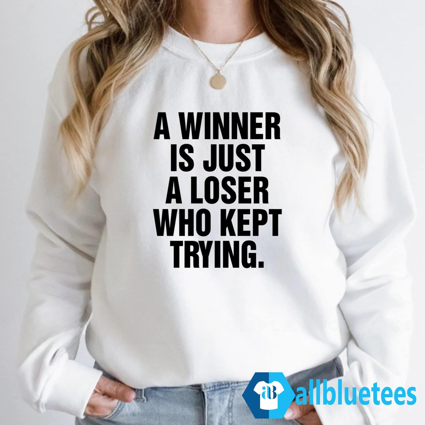A Winner Is Just A Loser Who Kept Trying Shirt