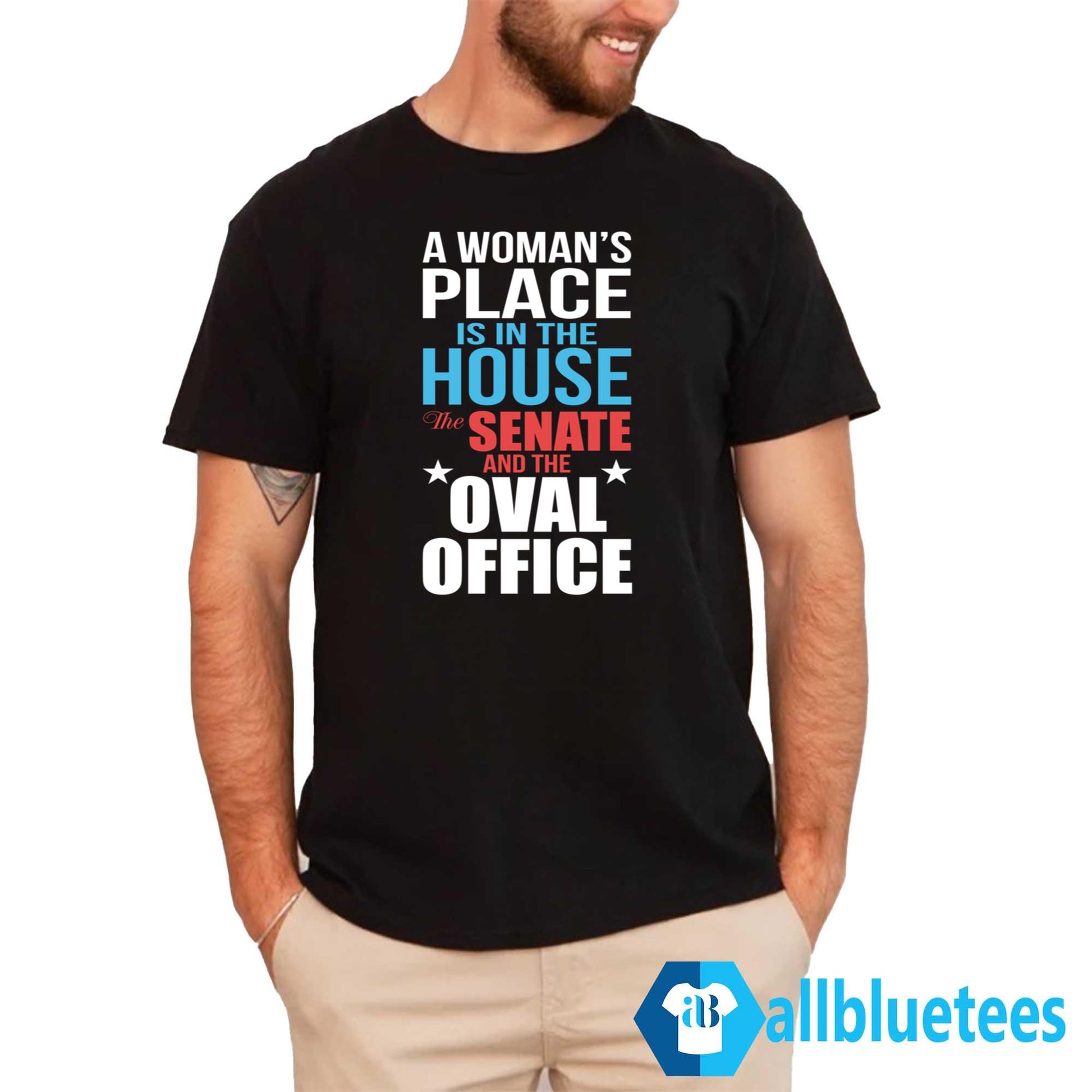 A Woman’s Place Is In The House The Senate And The Oval Office Shirt