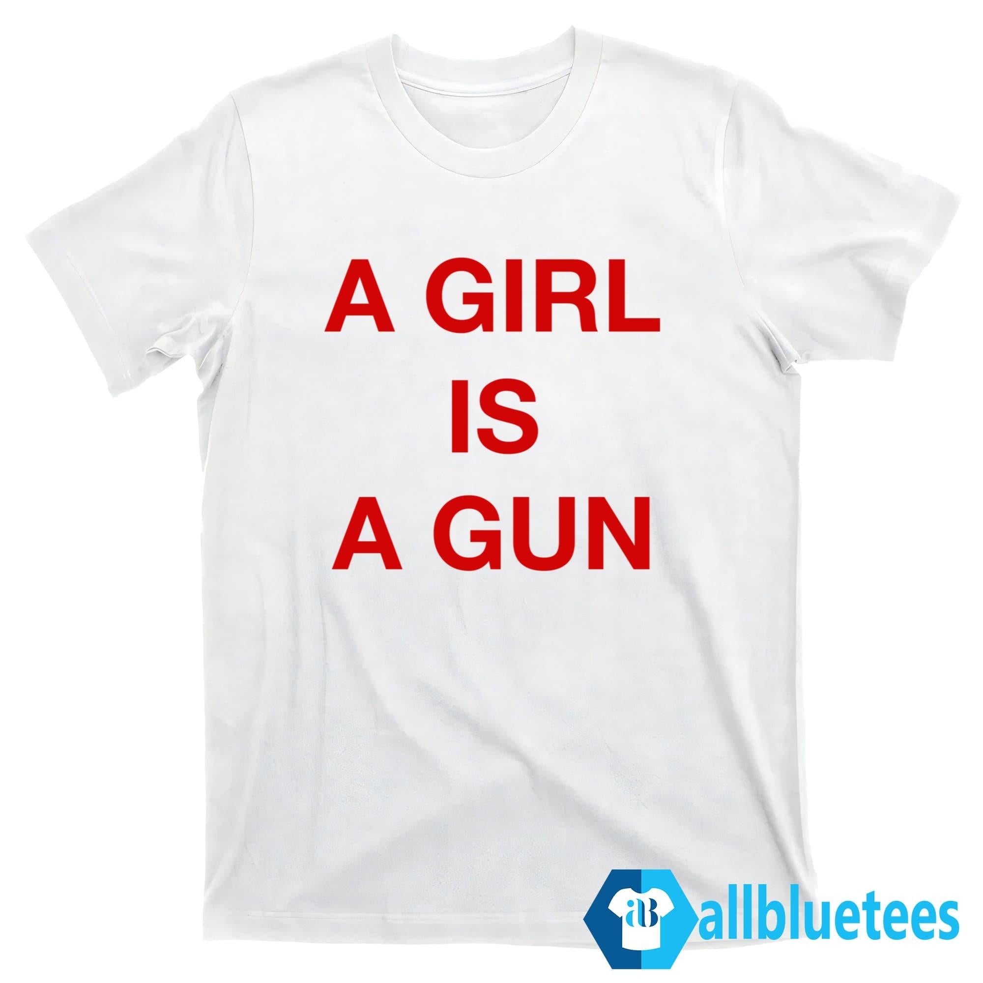 A Girl Is A Gun Shirt