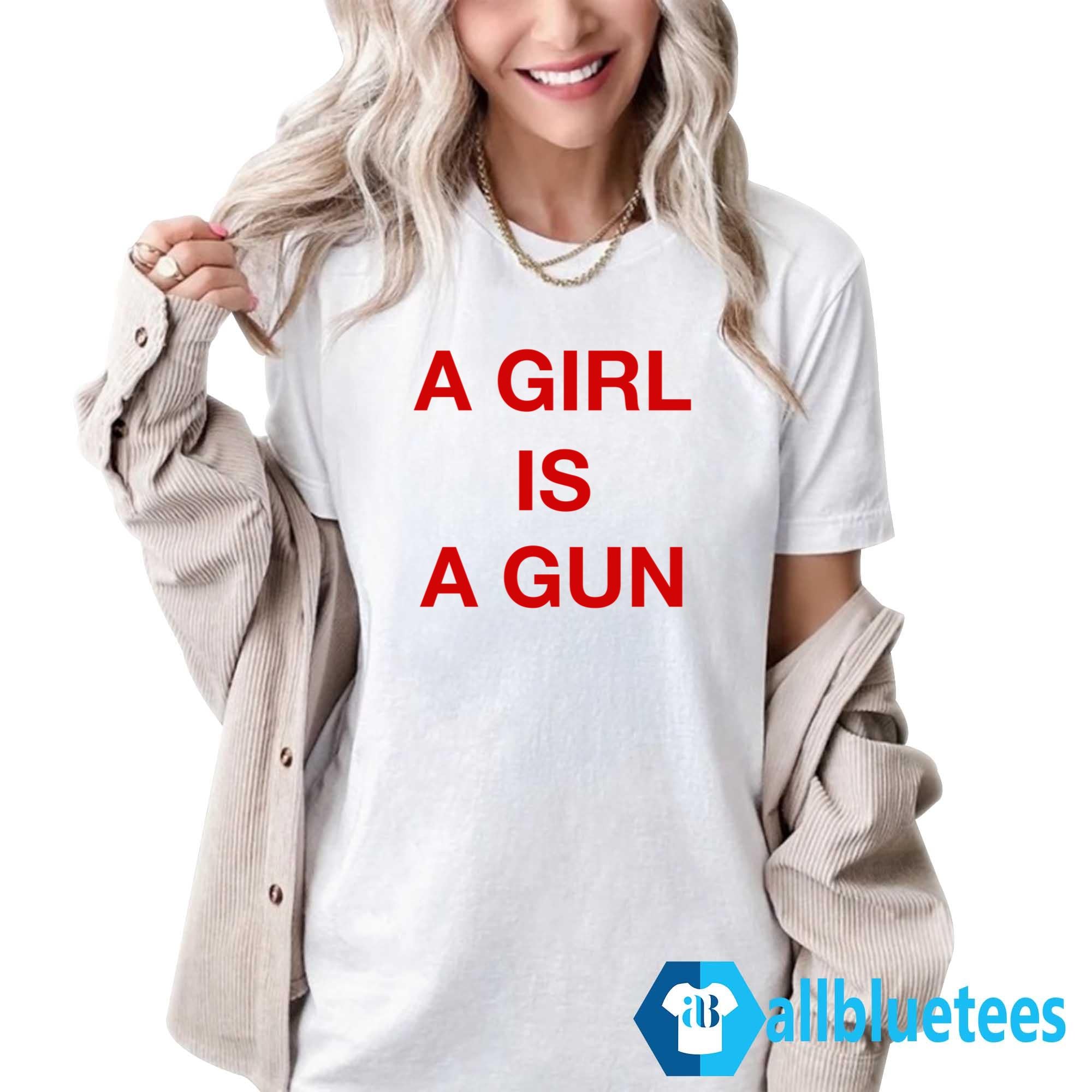 A Girl Is A Gun Shirt