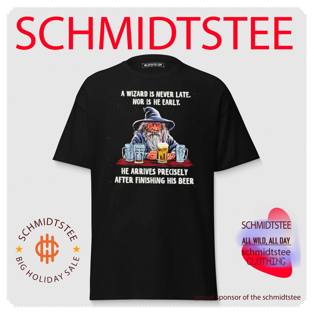 A wizard is never late nor is he early he arrives precisely after finishing his beer shirt