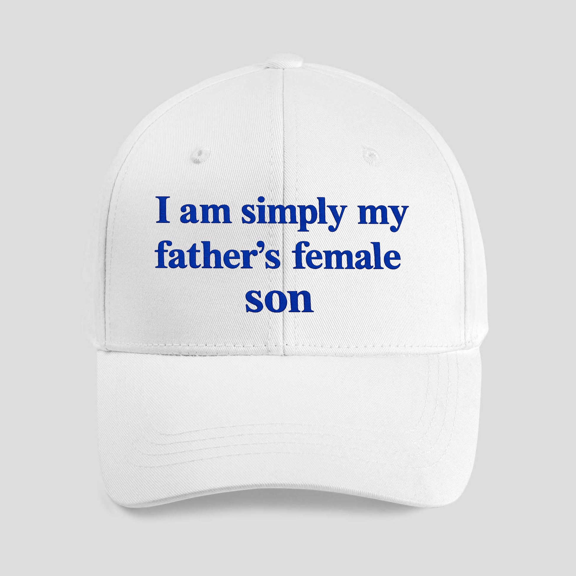 I Am Simply My Father’s Female Son Hat