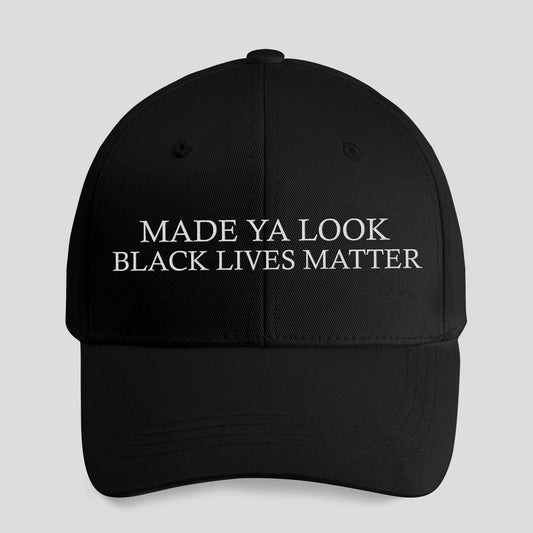 Made Ya Look Black Lives Matter Hat