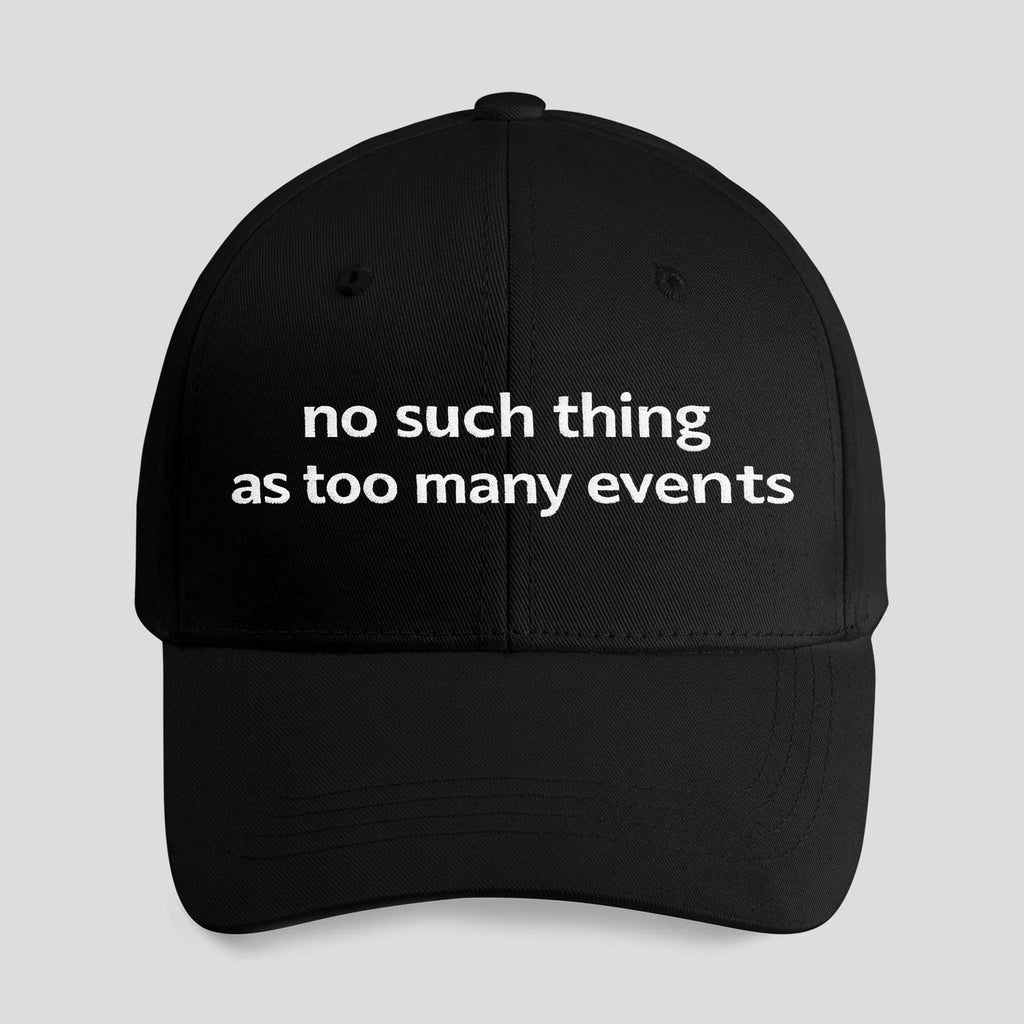 No Such Thing As Too Many Events Hat