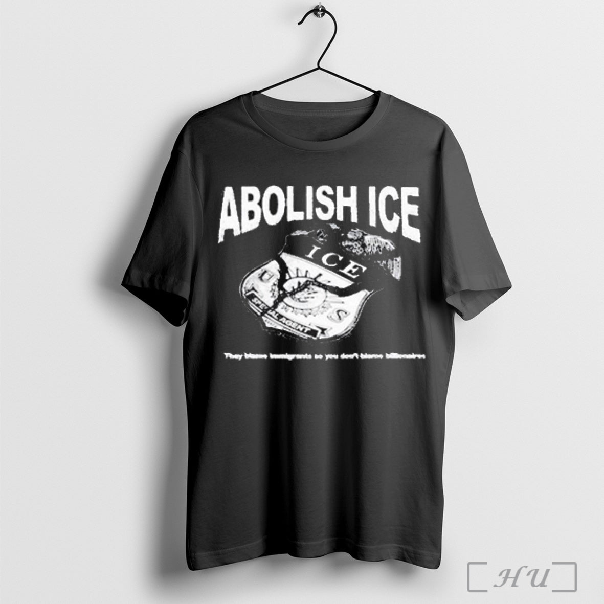 Abolish Ice They Blame Immigrants So You Dont Blame Billionaires T Shirt