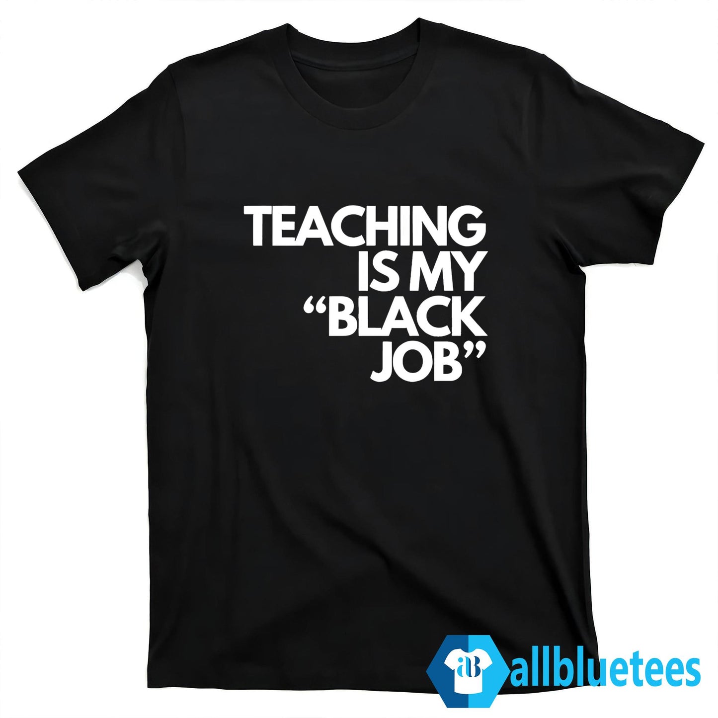 Teaching Is My Black Job Shirt