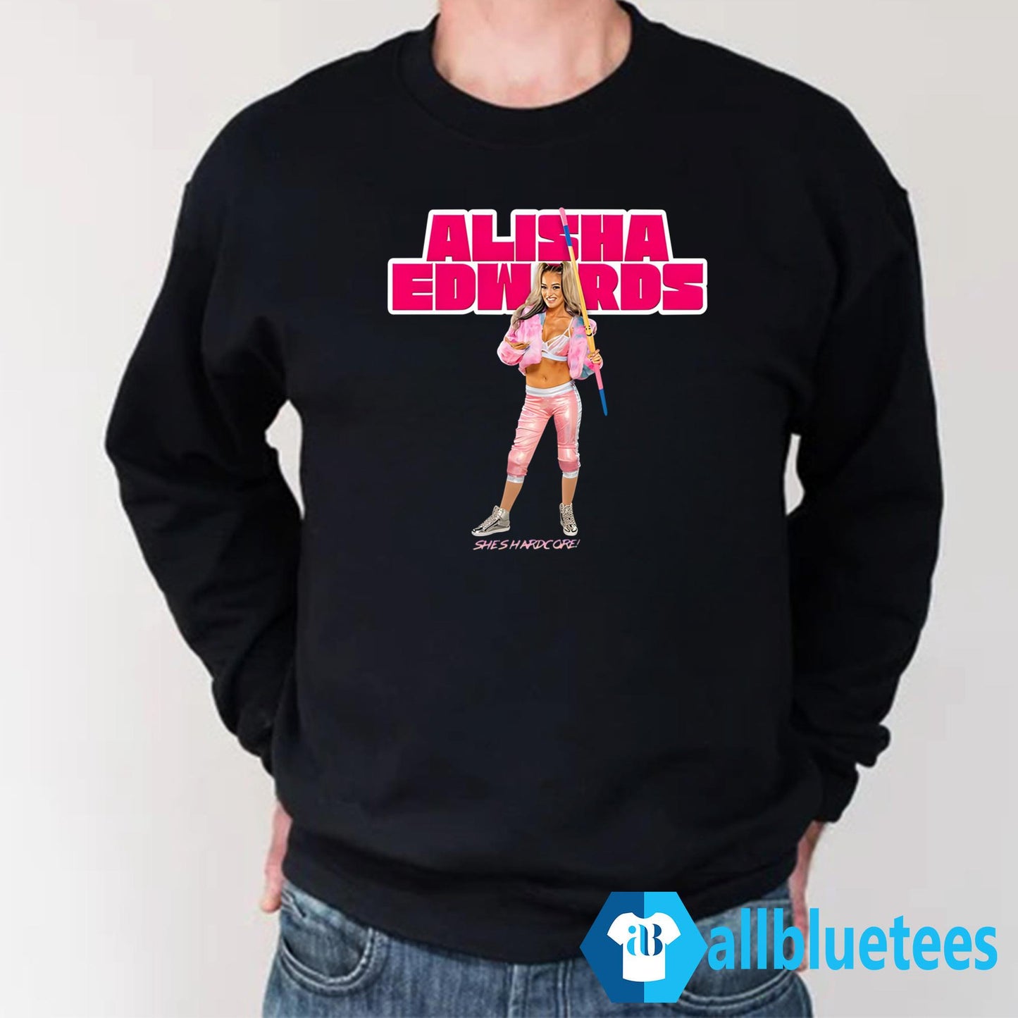 Alisha Edwards She’s Hardcore Shirt