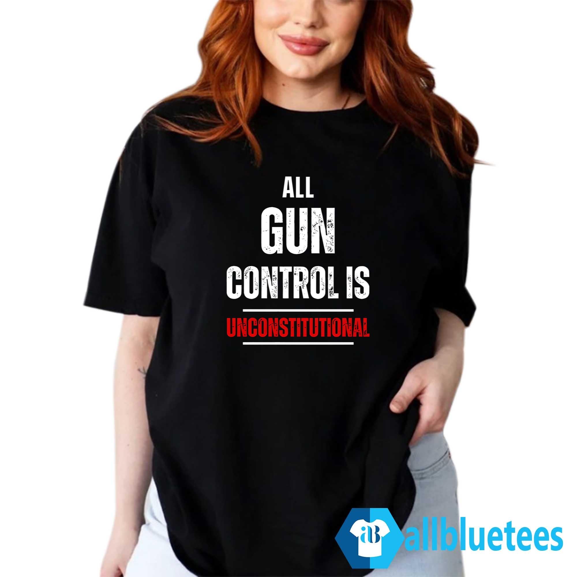 All Gun Control Is Unconstitutional Shirt