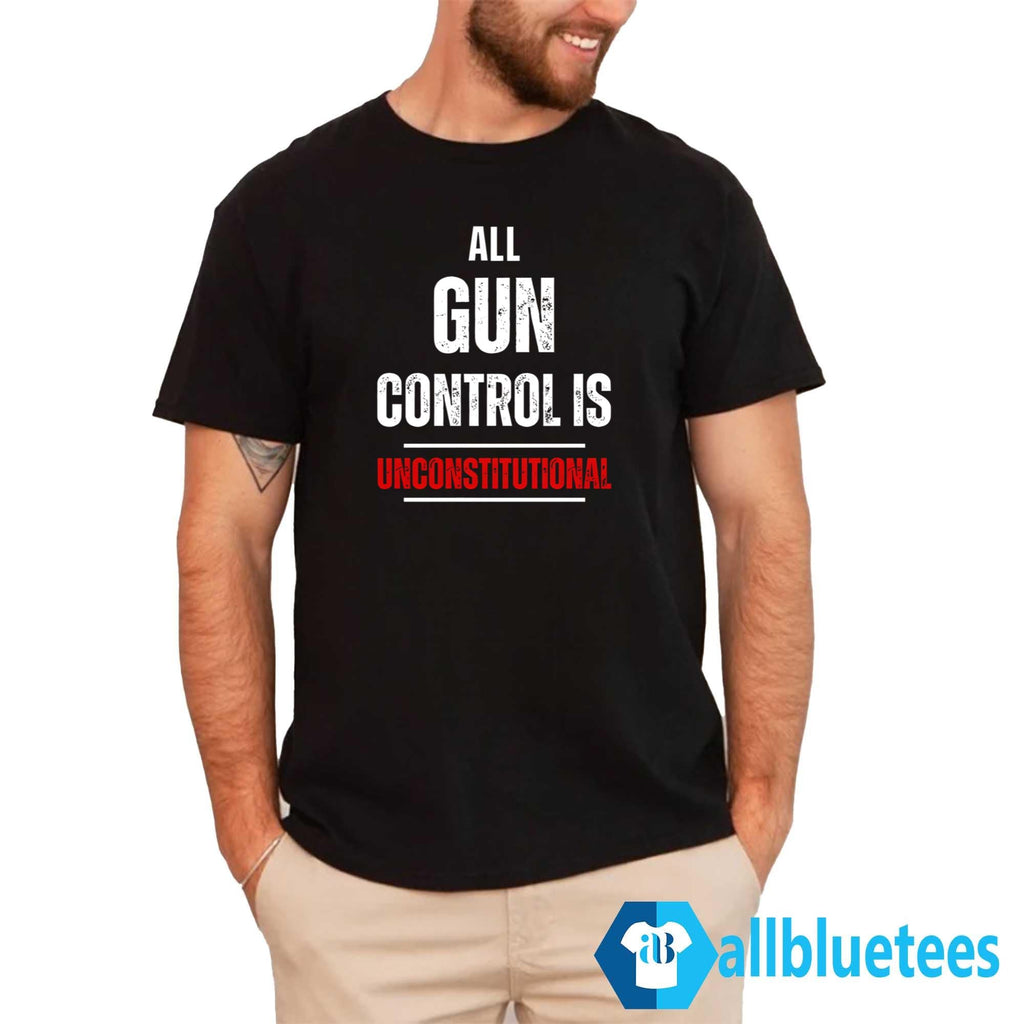 All Gun Control Is Unconstitutional Shirt