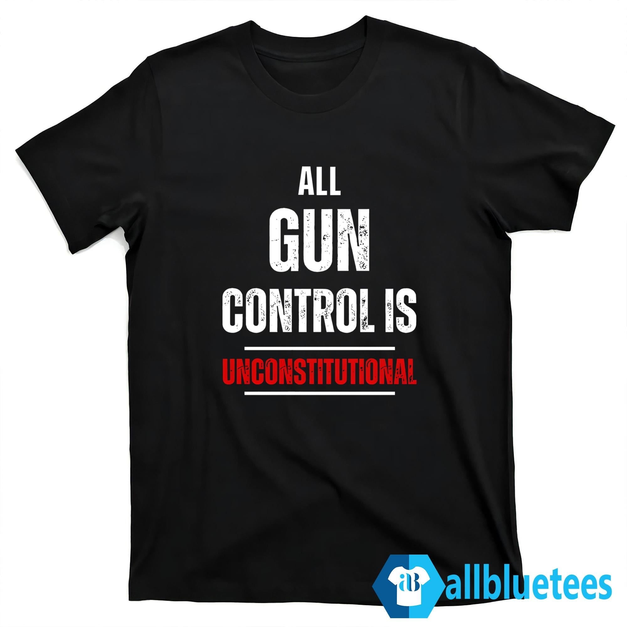 All Gun Control Is Unconstitutional Shirt