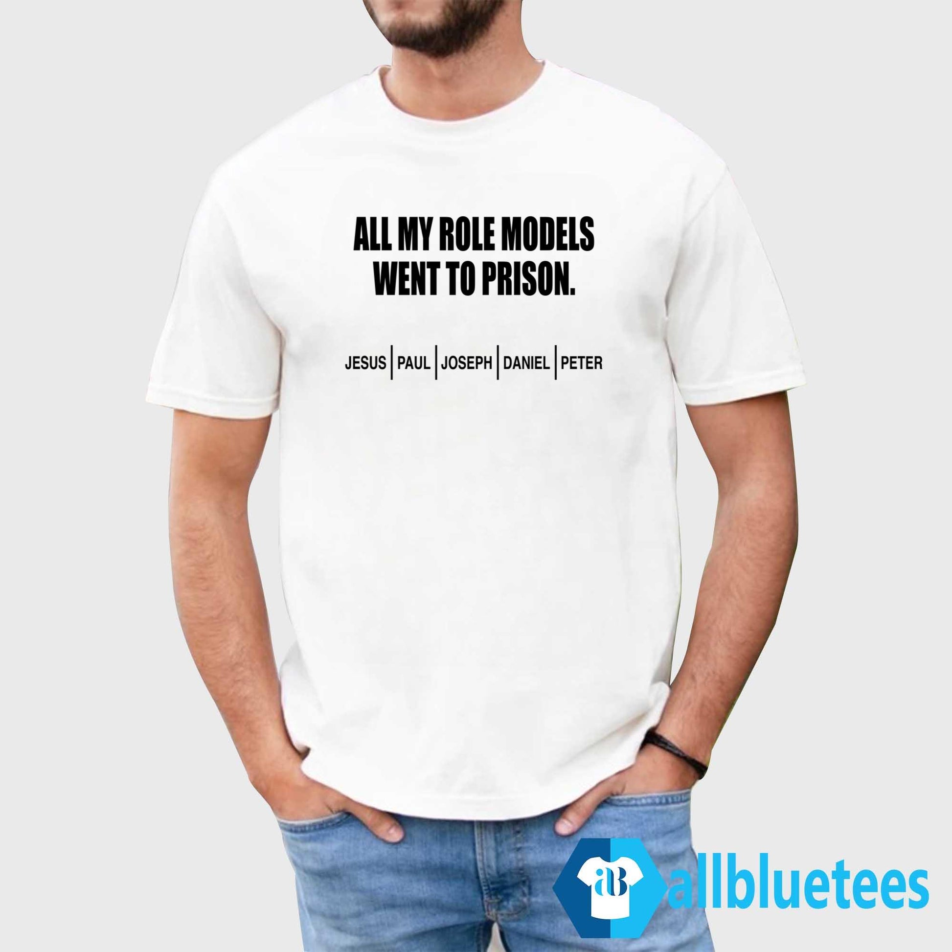 All My Role Models Went To Prison Shirt