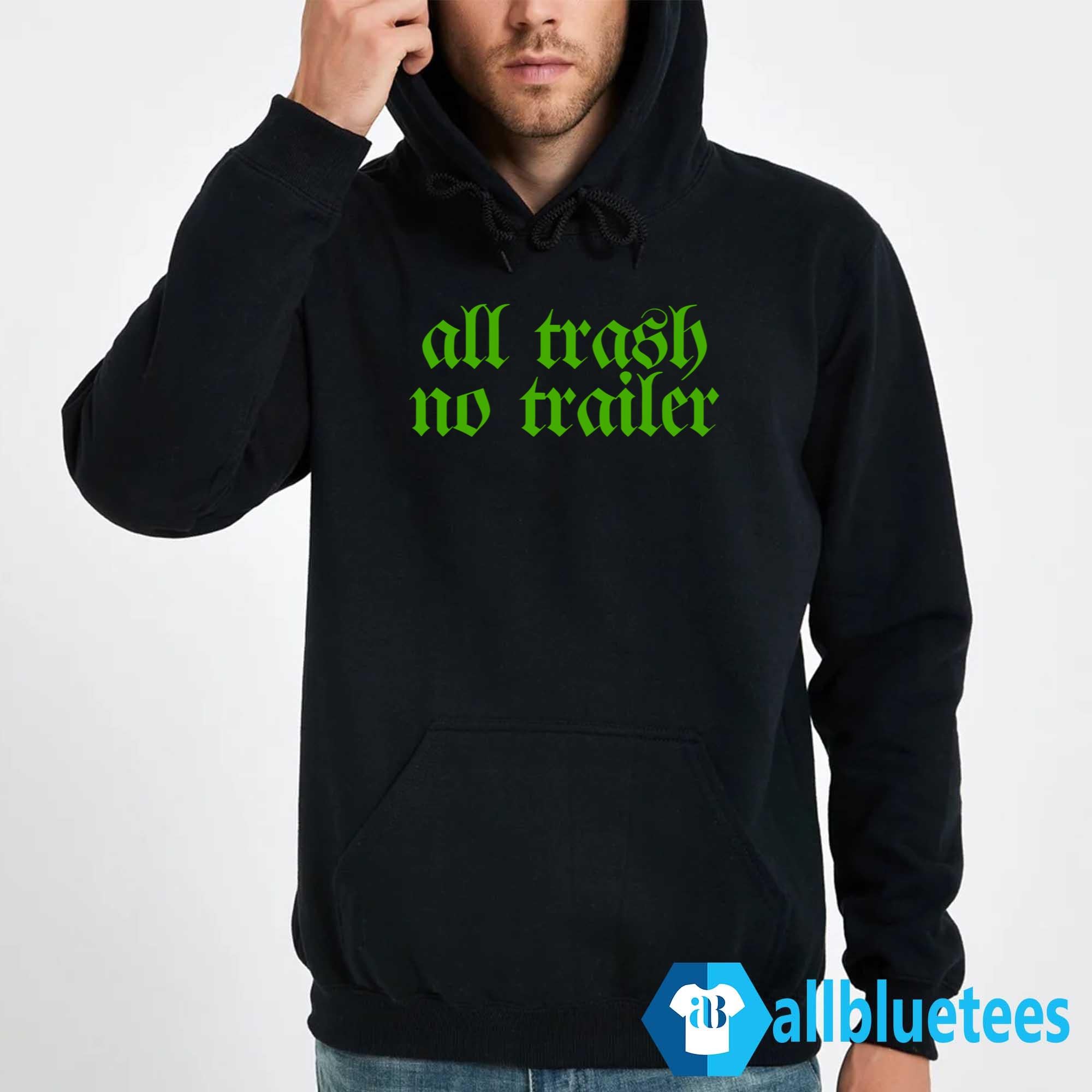 All Trash No Trailer Shirt