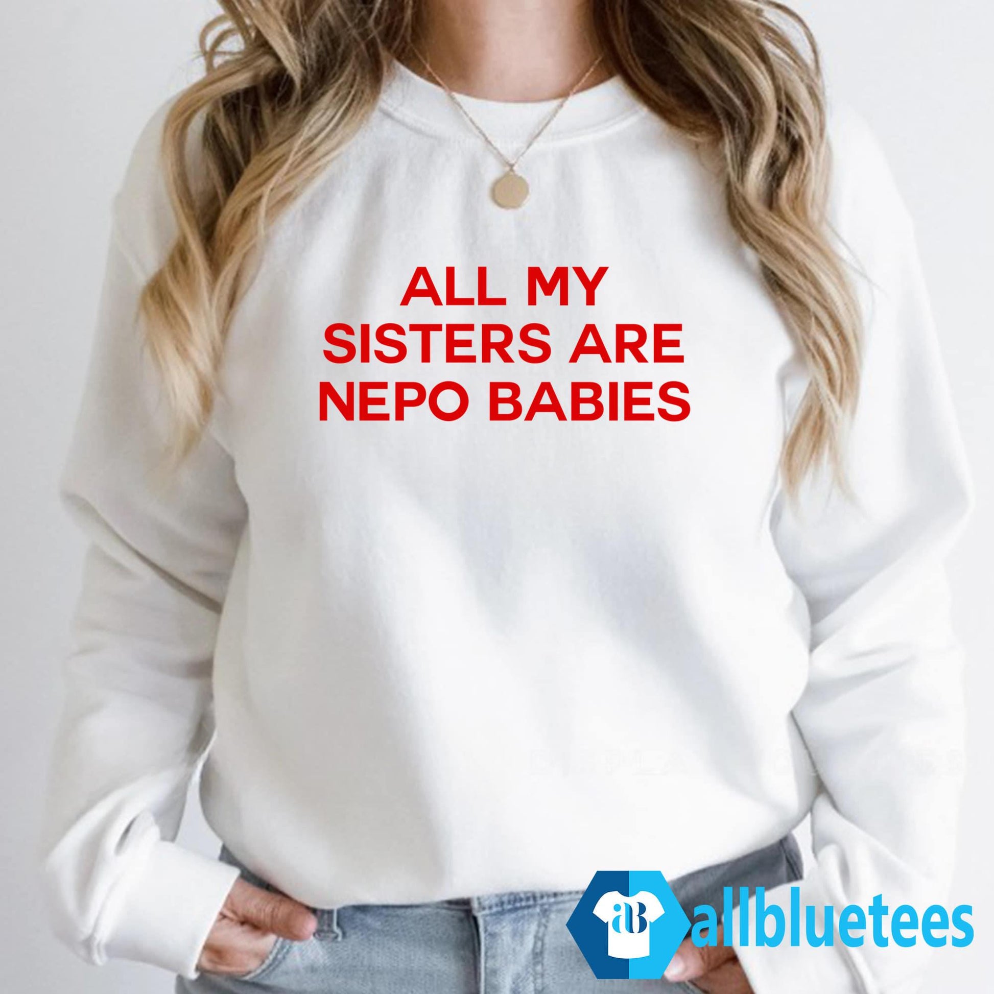 All My Sisters Are Nepo Babies Shirt
