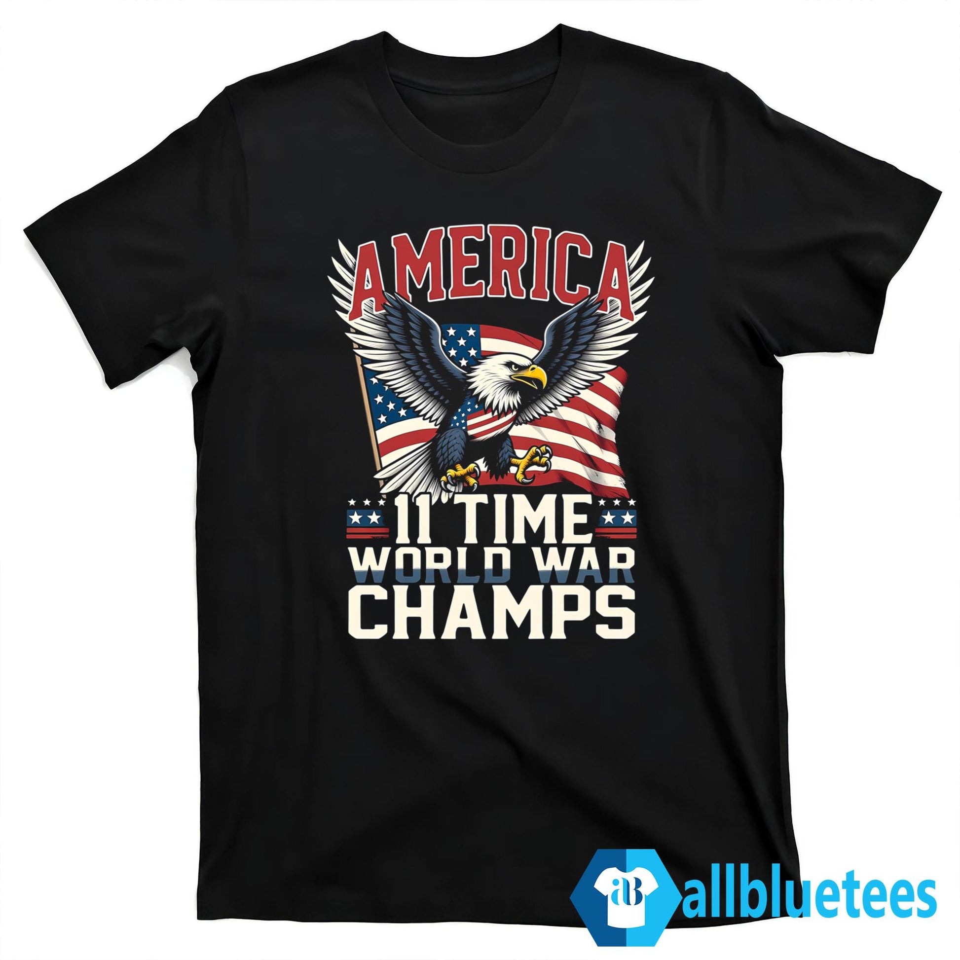 America 11 Time World War Champs Shirt