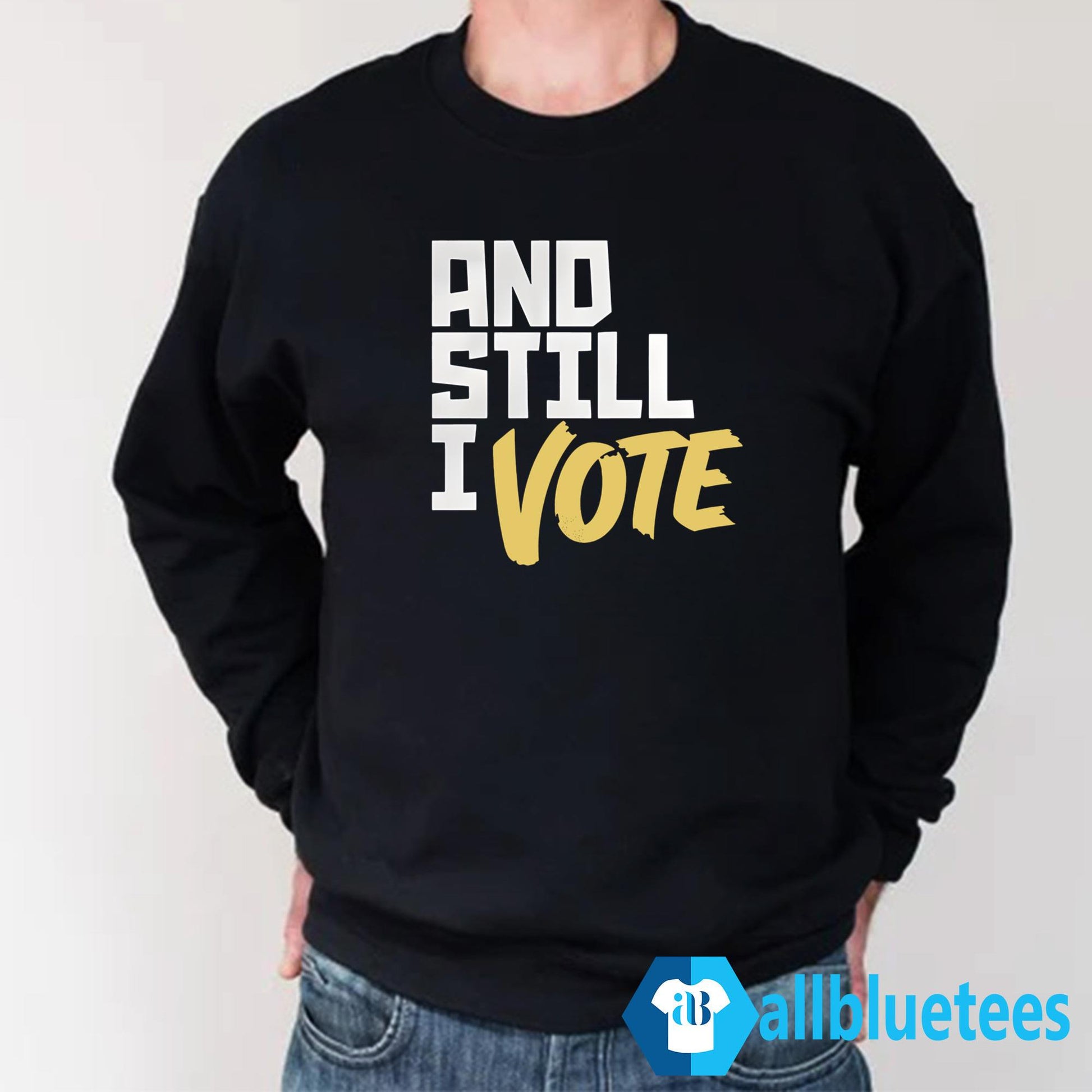 And Still I Vote Shirt