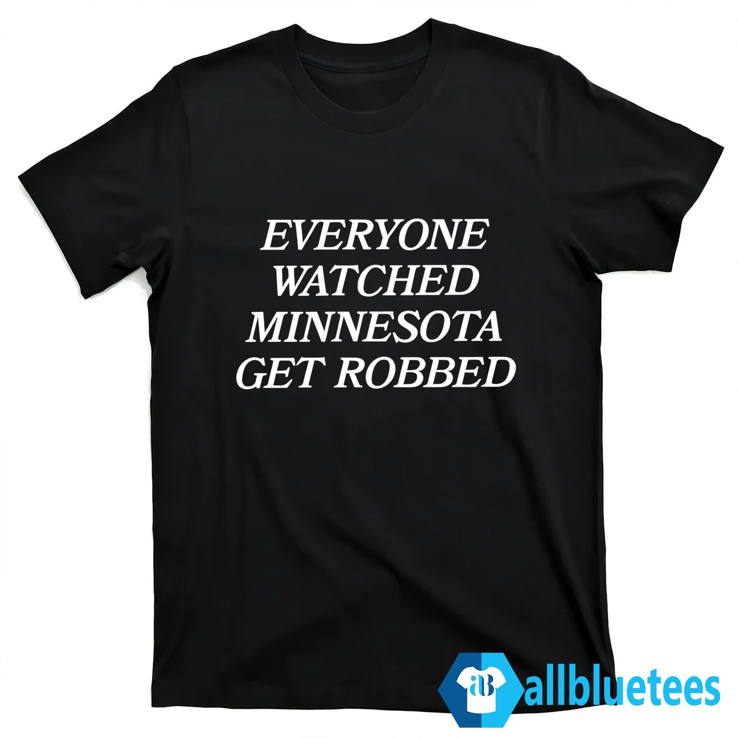 Angie Craig Everyone Watched Minnesota Get Robbed Shirt