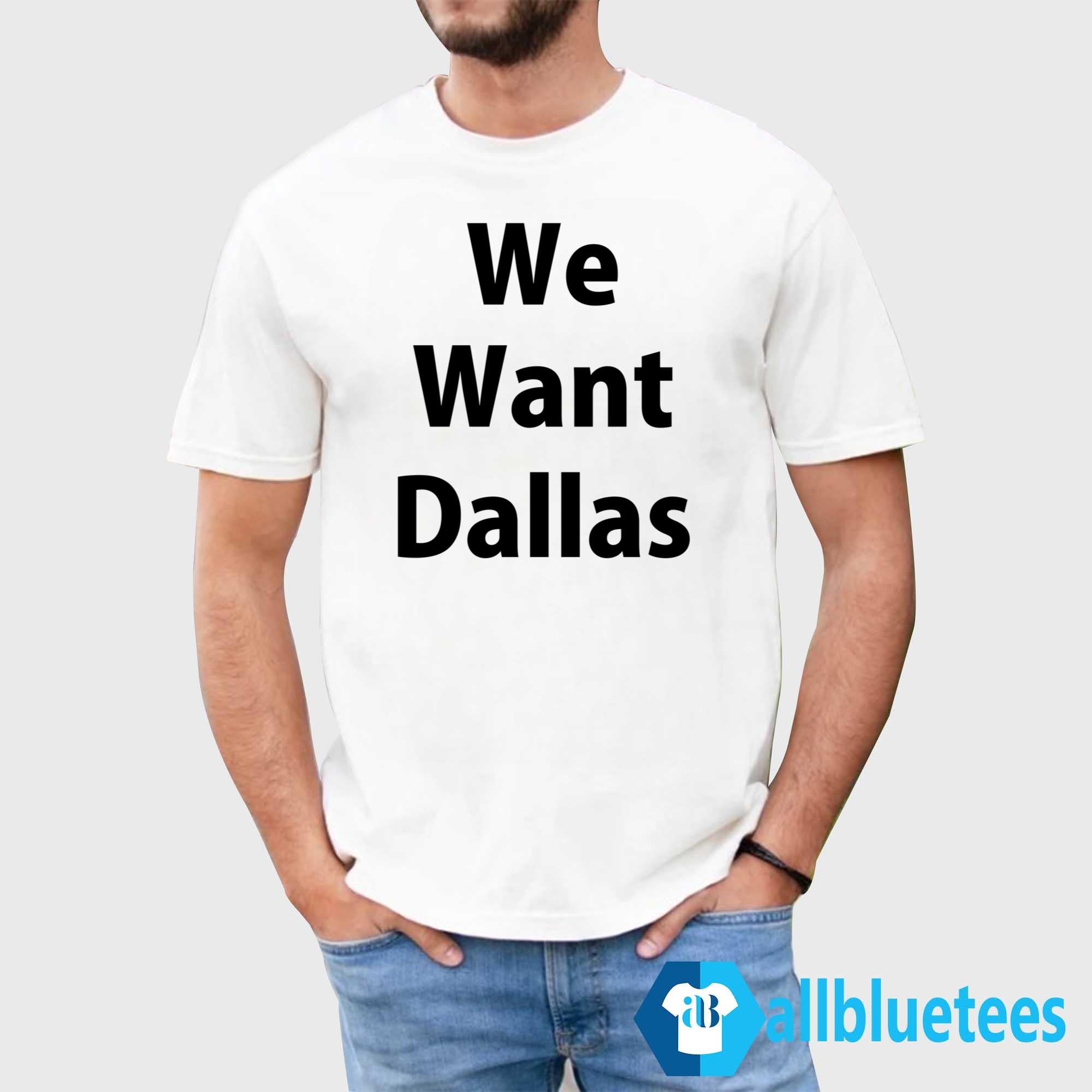 Anthony Edwards We Want Dallas Shirt