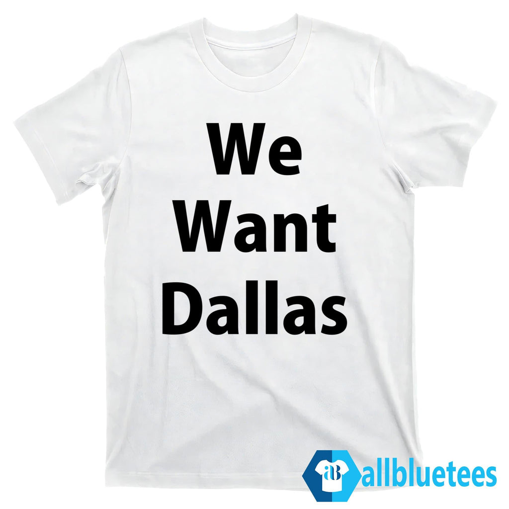Anthony Edwards We Want Dallas Shirt