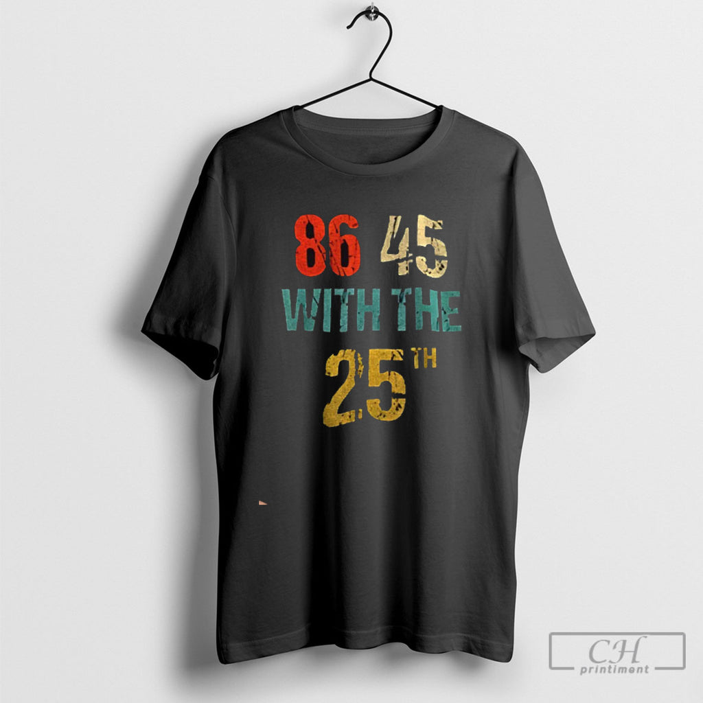 Anti Trump 86 45 With The 25th