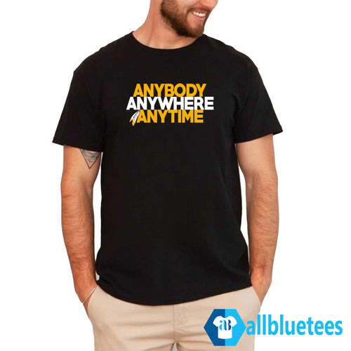 Anybody Anywhere Anytime Shirt