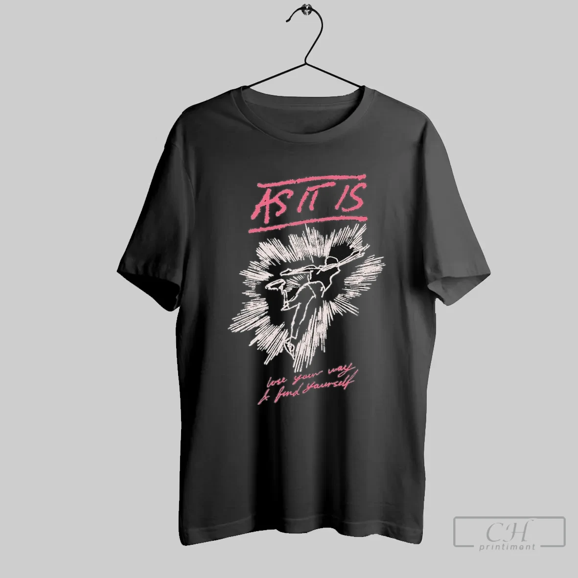 As It Is Lose Your Way And Find Yourself T Shirt