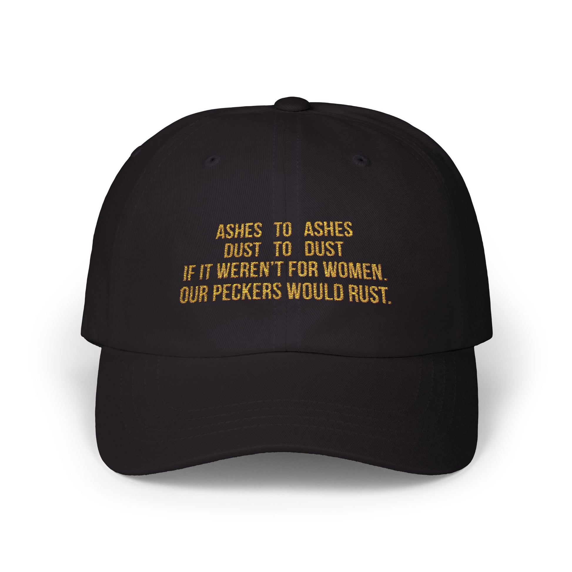 Ashes To Ashes Dust To Dust If It Weren’t For Women Hat