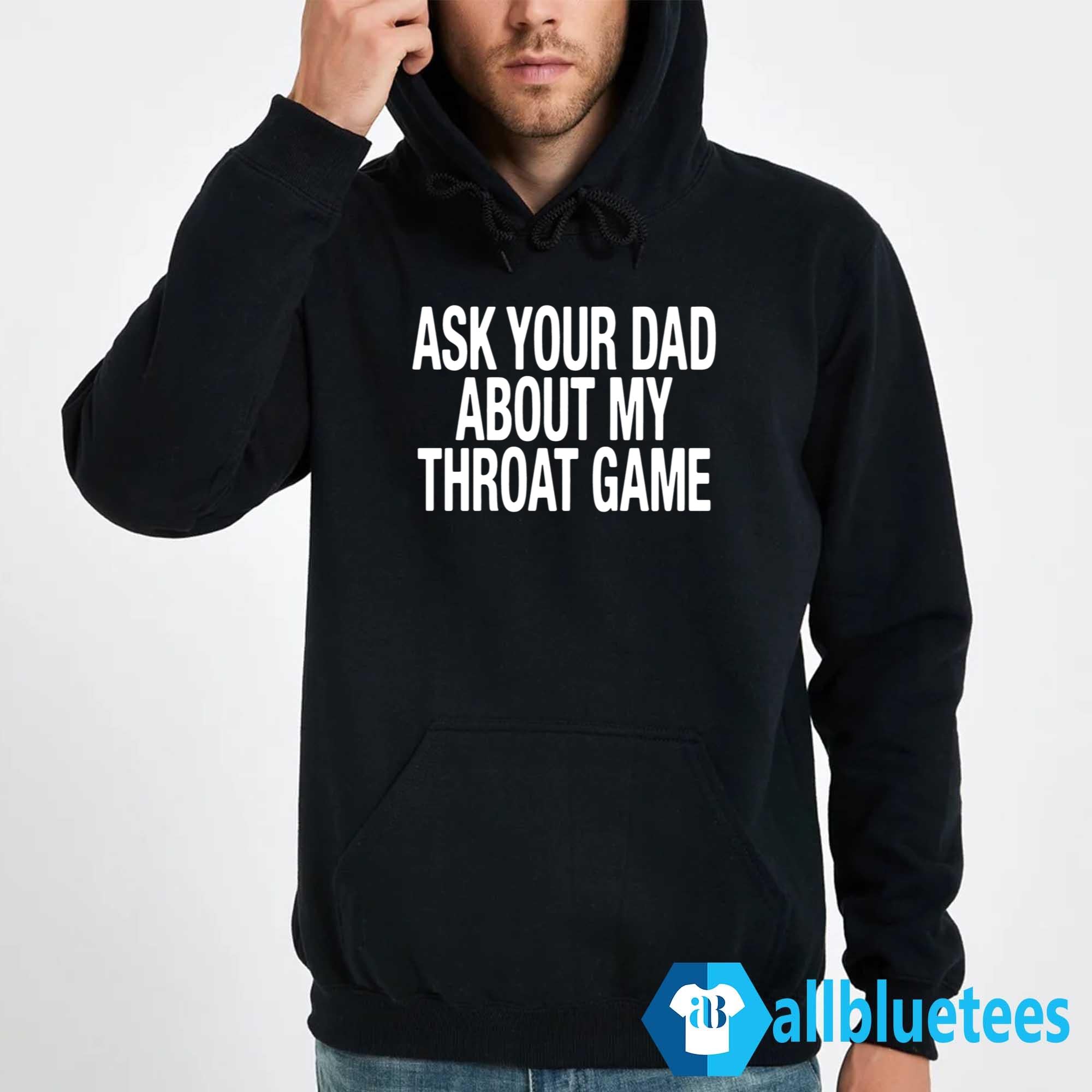 Ask Your Dad About My Throat Game Shirt