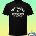 Asterisks 17 Sounds Like It Looks Shirt