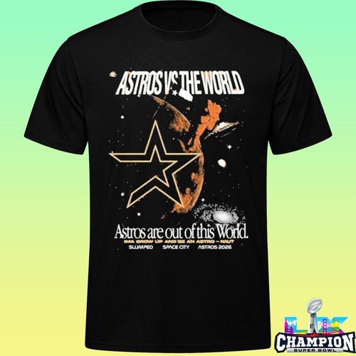 Astros Vs The World Astros Are Out Of This World Shirt