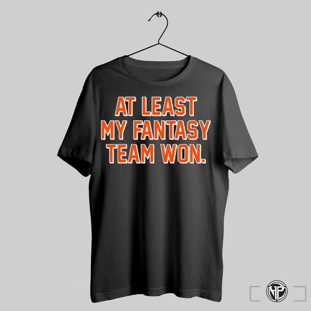 At Least My Fantasy Team Won Shirt Trendy