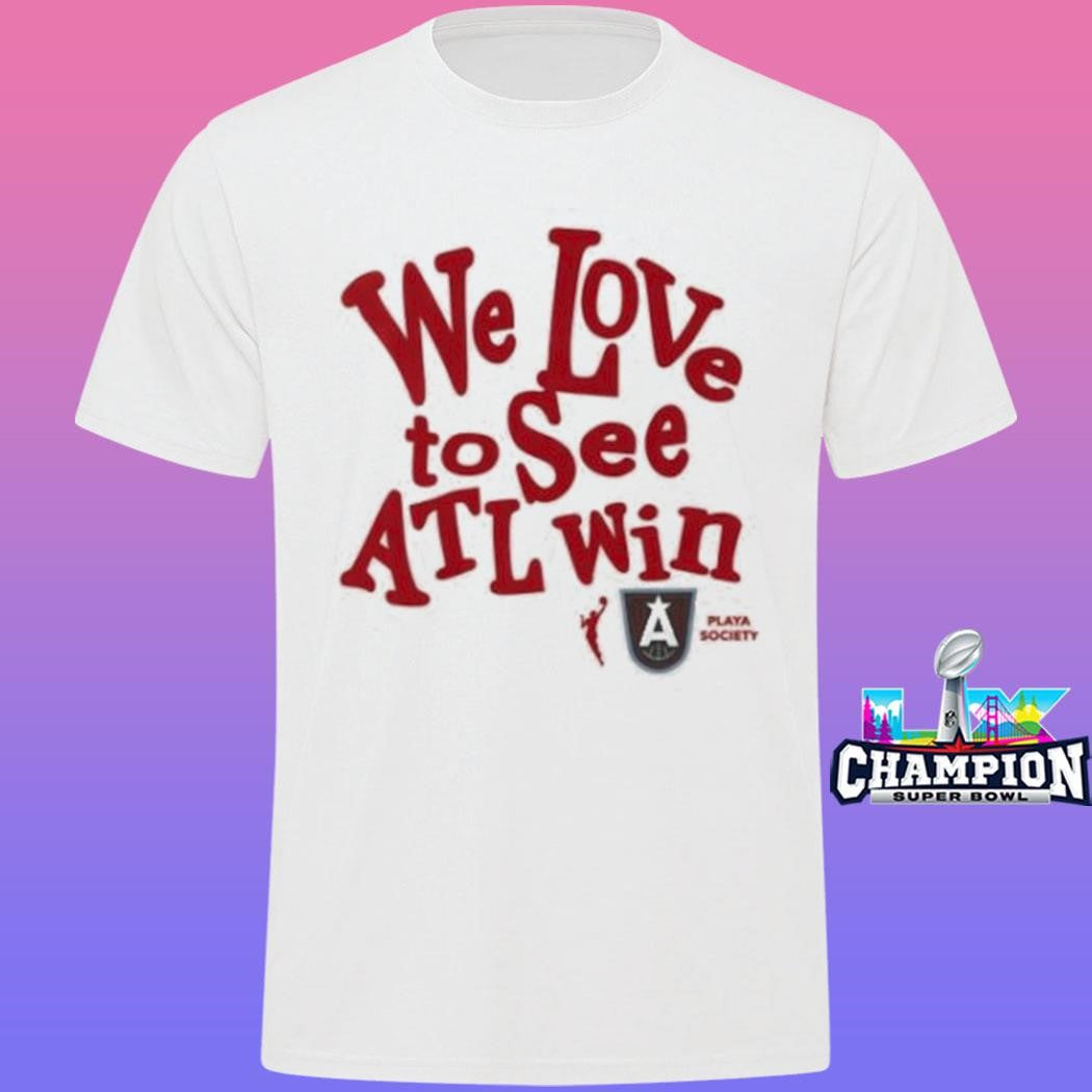 Atlanta Dream We Love To See Atl Win Shirt