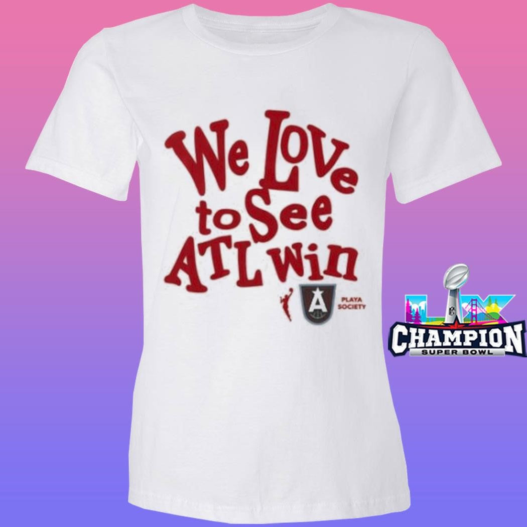 Atlanta Dream We Love To See Atl Win Shirt