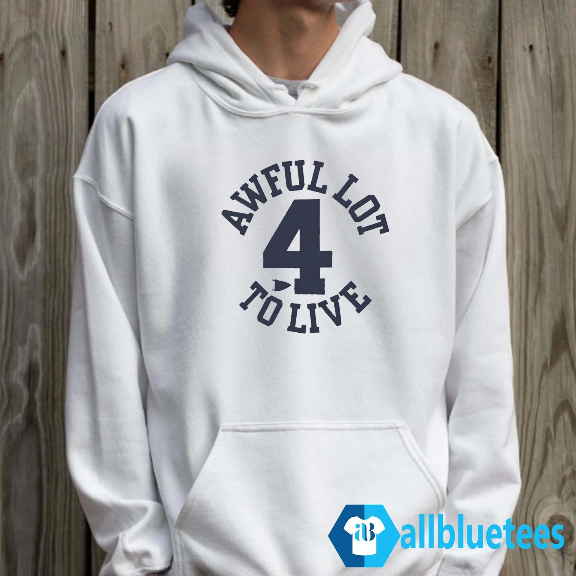 Awful Lot To Live 4 Shirt