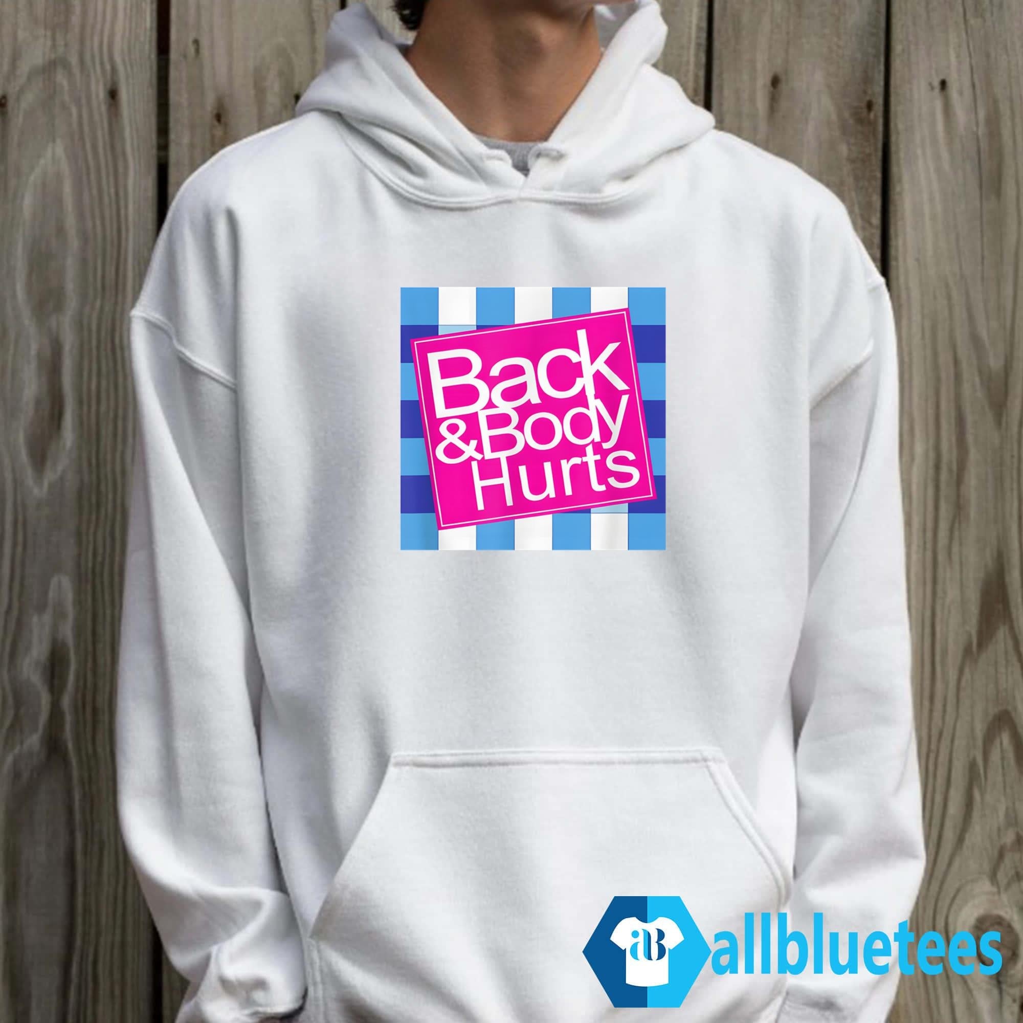 Back And Body Hurts Shirt