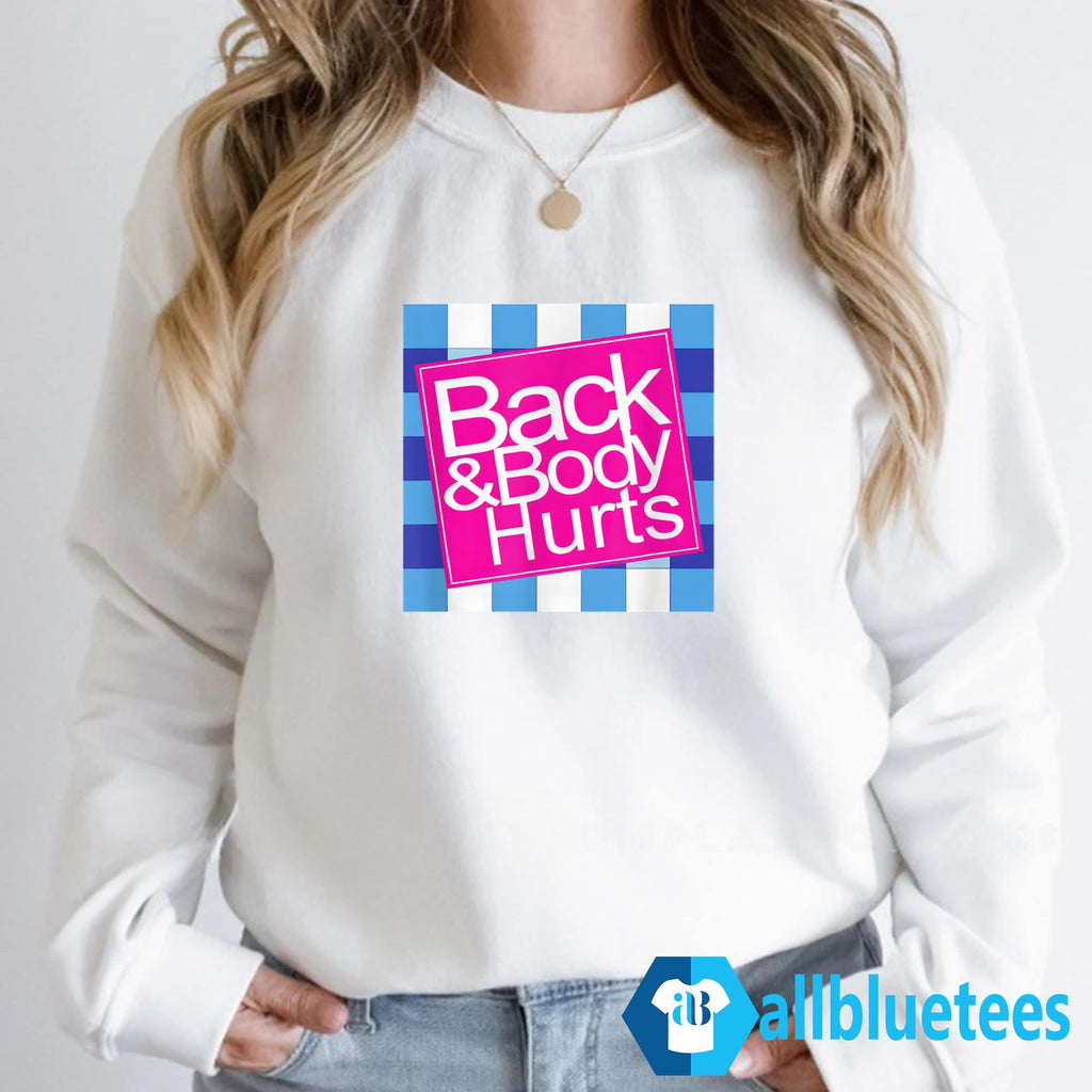Back And Body Hurts Shirt