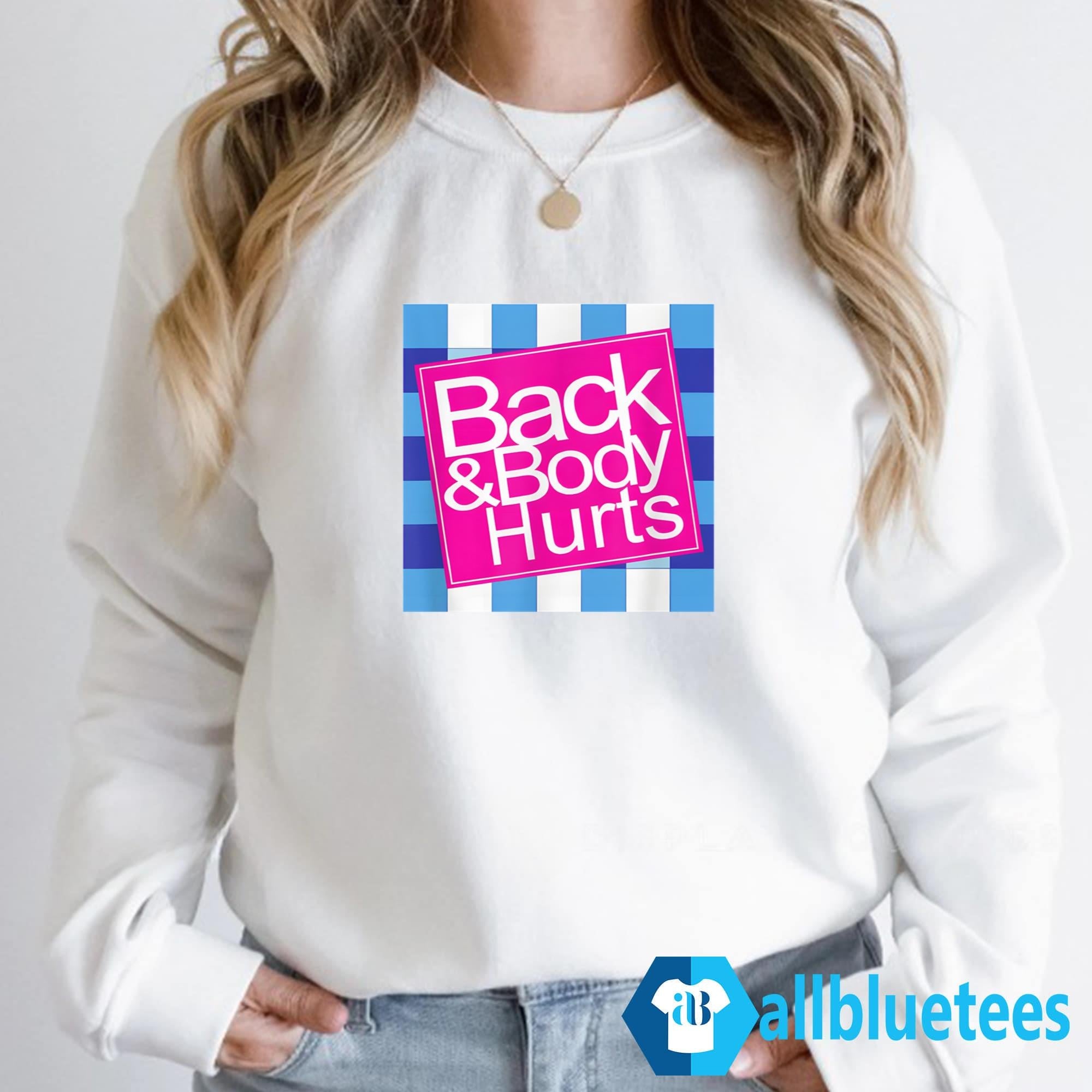 Back And Body Hurts Shirt